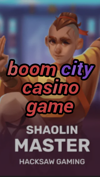 boom city casino game-3xn3u5udepyz9m9w5iat.com